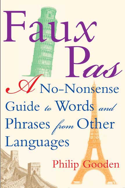 Philip Gooden/Faux Pas?@A No-Nonsense Guide To Words And Phrases From Oth